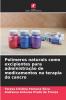 Polímeros naturais como excipientes para administração de medicamentos na terapia do cancro