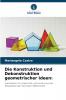 Die Konstruktion und Dekonstruktion geometrischer Ideen