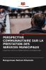 PERSPECTIVE COMMUNAUTAIRE SUR LA PRESTATION DES SERVICES MUNICIPAUX