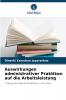 Auswirkungen administrativer Praktiken auf die Arbeitsleistung