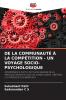 DE LA COMMUNAUTÉ À LA COMPÉTITION - UN VOYAGE SOCIO-PSYCHOLOGIQUE