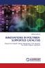 INNOVATIONS IN POLYMER-SUPPORTED CATALYSIS