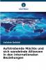 Aufstrebende Mächte und sich wandelnde Allianzen in den internationalen Beziehungen