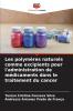 Les polymères naturels comme excipients pour l'administration de médicaments dans le traitement du cancer