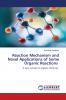 Reaction Mechanism and Novel Applications of Some Organic Reactions