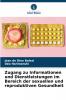 Zugang zu Informationen und Dienstleistungen im Bereich der sexuellen und reproduktiven Gesundheit