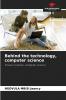 Behind the technology computer science