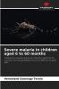 Severe malaria in children aged 6 to 60 months