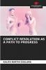 CONFLICT RESOLUTION AS A PATH TO PROGRESS
