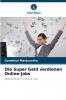 Die Super Geld verdienen Online-Jobs