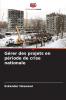 Gérer des projets en période de crise nationale