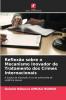Reflexão sobre o Mecanismo Inovador de Tratamento dos Crimes Internacionais