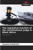 The legislative function of the constitutional judge in Black Africa