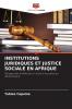 INSTITUTIONS JURIDIQUES ET JUSTICE SOCIALE EN AFRIQUE