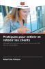 Pratiques pour attirer et retenir les clients