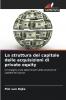 La struttura del capitale delle acquisizioni di private equity