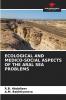 ECOLOGICAL AND MEDICO-SOCIAL ASPECTS OF THE ARAL SEA PROBLEMS