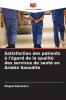 Satisfaction des patients à l'égard de la qualité des services de santé en Arabie Saoudite