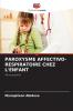 PAROXYSME AFFECTIVO-RESPIRATOIRE CHEZ L'ENFANT