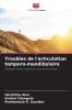 Troubles de l'articulation temporo-mandibulaire