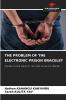 THE PROBLEM OF THE ELECTRONIC PRISON BRACELET