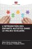 L'INTÉGRATION DES ENFANTS AUTISTES DANS LE MILIEU SCOLAIRE.
