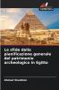 Le sfide della pianificazione generale del patrimonio archeologico in Egitto