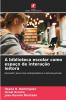 A biblioteca escolar como espaço de interação leitora