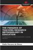 THE PARADOX OF TEACHING RESEARCH METHODOLOGY IN EDUCATION