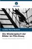 Die Wiedergeburt der Bilder im Film-Essay