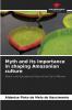 Myth and its importance in shaping Amazonian culture