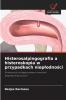 Histerosalpingografia a histeroskopia w przypadkach niep?odno?ci