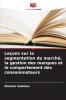 Leçons sur la segmentation du marché la gestion des marques et le comportement des consommateurs