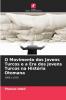 O Movimento dos Jovens Turcos e a Era dos Jovens Turcos na História Otomana