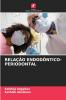 RELAÇÃO ENDODÔNTICO-PERIODONTAL