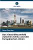 Das Geschäftsumfeld zwischen China und der Europäischen Union