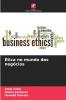 Ética no mundo dos negócios