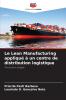 Le Lean Manufacturing appliqué à un centre de distribution logistique