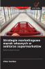 Strategie marketingowe marek własnych w sektorze supermarketów