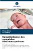 Komplikationen des neonatalen Abstinenzsyndroms
