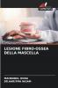 LESIONE FIBRO-OSSEA DELLA MASCELLA