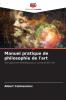 Manuel pratique de philosophie de l'art
