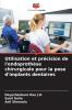 Utilisation et précision de l'endoprothèse chirurgicale pour la pose d'implants dentaires