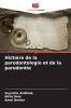 Histoire de la parodontologie et de la parodontie