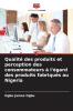 Qualité des produits et perception des consommateurs à l'égard des produits fabriqués au Nigeria