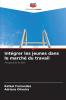 Intégrer les jeunes dans le marché du travail