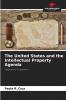 The United States and the Intellectual Property Agenda