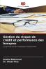 Gestion du risque de crédit et performance des banques