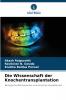 Die Wissenschaft der Knochentransplantation