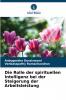 Die Rolle der spirituellen Intelligenz bei der Steigerung der Arbeitsleistung